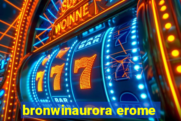 bronwinaurora erome